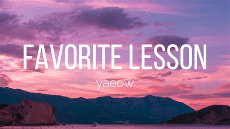 favorite lesson lyrics|favorite lesson yaeow chords.